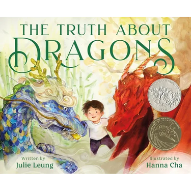 The Truth about Dragons: (Caldecott Honor Book)