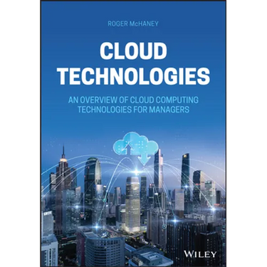 Cloud Technologies: An Overview of Cloud Computing Technologies for Managers