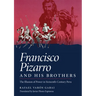 Francisco Pizarro and His Brothers: Illusion of Power in Sixteenth-Century Peru