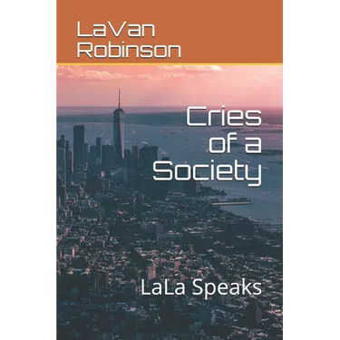 Cries of a Society: LaLa Speaks