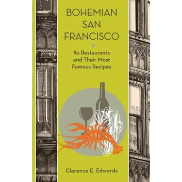 Bohemian San Francisco: Its Restaurants and Their Most Famous Recipes