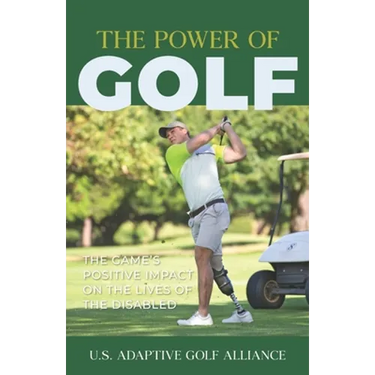 The Power of Golf: The Game's Positive Impact On The Lives Of The Disabled