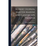 Robert Hopkin, Master Marine and Landscape Painter