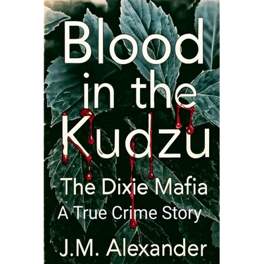 Blood in the Kudzu The Dixie Mafia