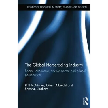 The Global Horseracing Industry: Social, Economic, Environmental and Ethical Perspectives