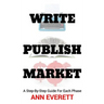 Write, Publish, Market: A Step-by-Step Guide for Each Phase