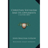 Christian Socialism And Its Opponents: A Lecture (1851)