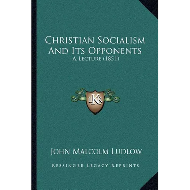 Christian Socialism And Its Opponents: A Lecture (1851)