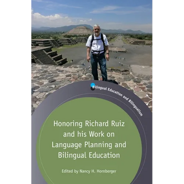 Honoring Richard Ruiz and His Work on Language Planning and Bilingual Education