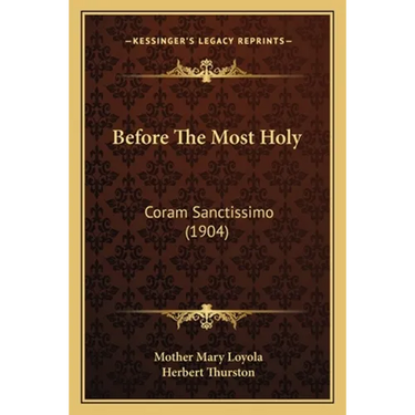 Before The Most Holy: Coram Sanctissimo (1904)