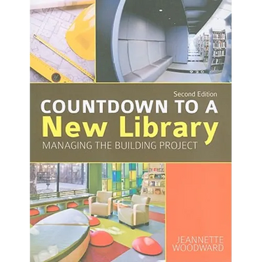 Countdown to a New Library: Managing the Building Project, Second Edition