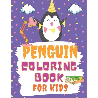 Penguin Coloring Book For Kids: A Cute Children activity book Perfect For boys and girls Preschool Elementary Toddlers age 4-10