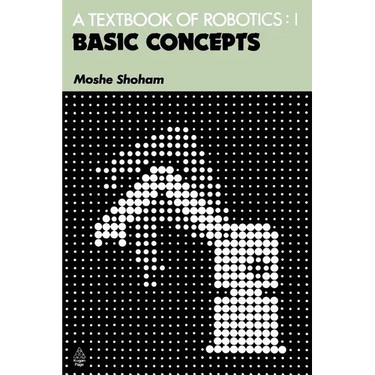 A Textbook of Robotics 1: Basic Concepts