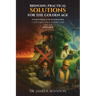 Bringing Practical Solutions For The Golden Age: Volume II