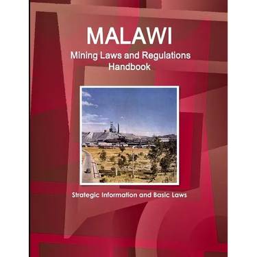 Malawi Mining Laws and Regulations Handbook - Strategic Information and Basic Laws