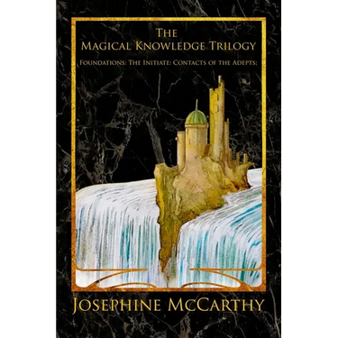The Magical Knowledge Trilogy: Foundations: the Initiate: Contacts of the Adepts