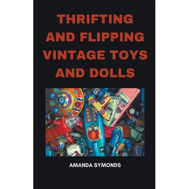 Thrifting and Flipping Vintage Toys and Dolls