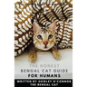 The Honest Bengal Cat Guide for Humans: Bengal Cat and Kitten Care