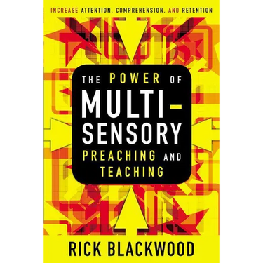 The Power of Multisensory Preaching and Teaching: Increase Attention, Comprehension, and Retention