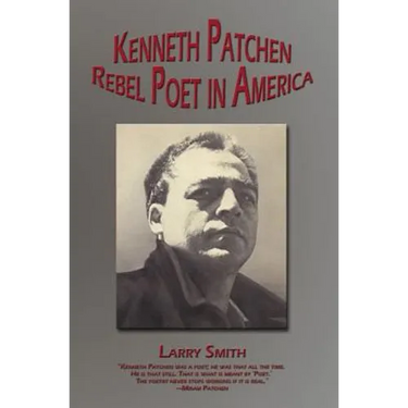 Kenneth Patchen: Rebel Poet in America