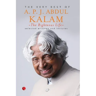 The Righteous Life: The Very Best of A.P.J. Abdul Kalam