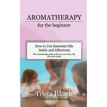 Aromatherapy for the Beginner: How to Use Essential Oils Safely and Effectively