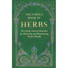 The Famous Book of Herbs;Describing Natural Remedies for Restoring and Maintaining Perfect Health