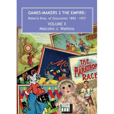 Games Makers 2 the Empire: Roberts Bros. of Gloucester, 1890-1957 Volume II