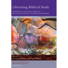 Liberating Biblical Study: Scholarship, Art, and Action in Honor of the Center and Library for the Bible and Social Justice