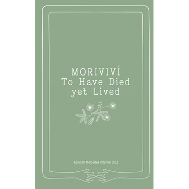 Moriviví: To Have Died yet Lived