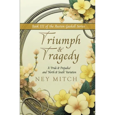 Triumph & Tragedy: A Pride & Prejudice North & South Variation