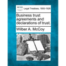 Business Trust Agreements and Declarations of Trust.