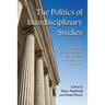 The Politics of Interdisciplinary Studies: Essays on Transformations in American Undergraduate Programs