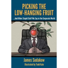 Picking the Low Hanging Fruit: And Other Stupid Stuff We Say in the Corporate World