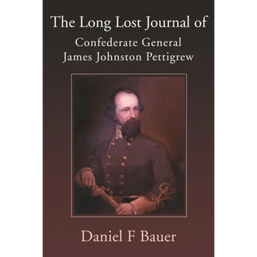 The Long Lost Journal of Confederate General James Johnston Pettigrew