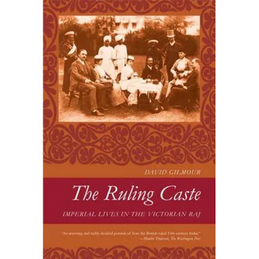 The Ruling Caste: Imperial Lives in the Victorian Raj