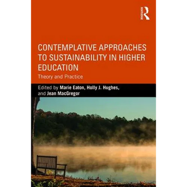 Contemplative Approaches to Sustainability in Higher Education: Theory and Practice