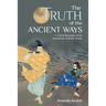 The Truth of the Ancient Ways: A Critical Biography of the Swordsman Yamaoka Tesshu