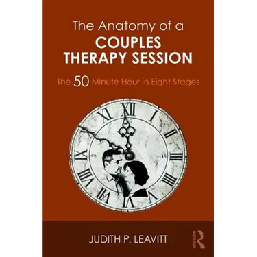 The Anatomy of a Couples Therapy Session: The 50 Minute Hour in Eight Stages