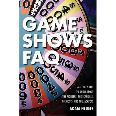 Game Shows FAQ: All That's Left to Know about the Pioneers, the Scandals, the Hosts and the Jackpots