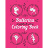 Ballerina Coloring Book: Coloring pages for little girls 2-8 years toddlers with Ballet dancing pictures and mandala border frames