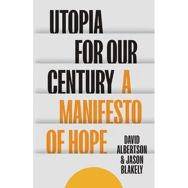 Utopia for Our Century: A Manifesto of Hope