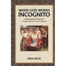 When God Works Incognito: Thoughts & Memories of My Life & Lifetime