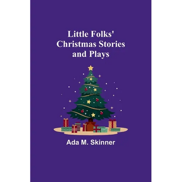 Little Folks' Christmas Stories and Plays