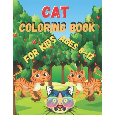 Cat Coloring Book for kids ages 8-12: Funny and Irreverent Coloring Book for Cat