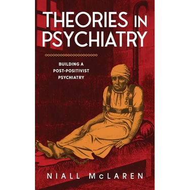 Theories in Psychiatry: Building a Post-Positivist Psychiatry