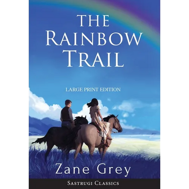 The Rainbow Trail (Annotated) LARGE PRINT