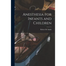 Anesthesia for Infants and Children