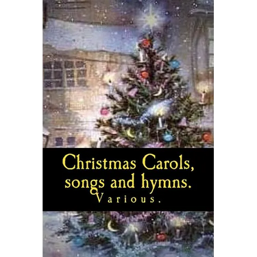 Christmas Carols, songs and hymns.
