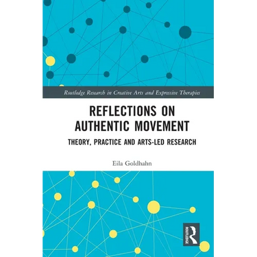 Reflections on Authentic Movement: Theory, Practice and Arts-Led Research